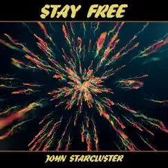 Stay Free by John Starcluster album reviews, ratings, credits