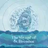The Voyage of St. Brendan - Single album lyrics, reviews, download