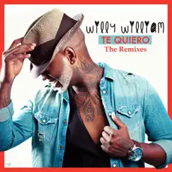 Te Quiero (The Remixes) - EP by Willy William album reviews, ratings, credits