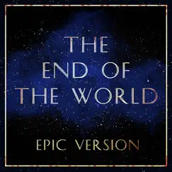 The End of the World (From the 'eternals' Trailer) [Epic Version] Song Lyrics