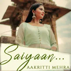 Saiyaan Mora Beyimaan - Single by Aakritti Mehra album reviews, ratings, credits