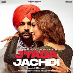 Jyada Jachdi - Single by Jordan Sandhu & Gurlej Akhtar album reviews, ratings, credits