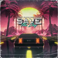 Save the Day - Single by Ahmet Kilic & Caglar Bal album reviews, ratings, credits