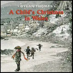 A Child's Christmas in Wales: Not Many Those Mornings Trod the Piling Streets - Song Lyrics