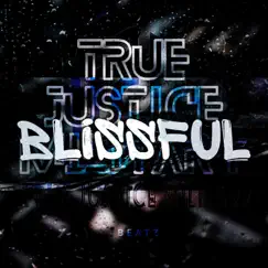 Blissful - Single by True Justice Military album reviews, ratings, credits