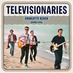 Charlotte Beach / Cuckoo Clock - Single by Televisionaries album reviews, ratings, credits