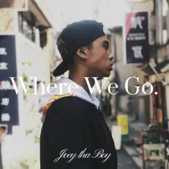 Where We Go. - Single by Joey tha Boy album reviews, ratings, credits