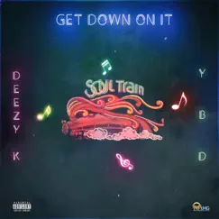 Get Down On It - Single by Deezy K & YBD DES album reviews, ratings, credits