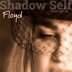 Shadow Self (The Best That I Can) - Single by Floyd album reviews, ratings, credits