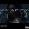 Center of Attention (feat. openceazn & Lucianothatmob) - Single album lyrics, reviews, download