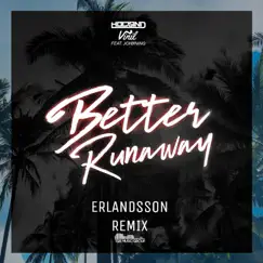 Better Runaway (feat. Erlandsson & Johnning) [Erlandsson Remix] Song Lyrics