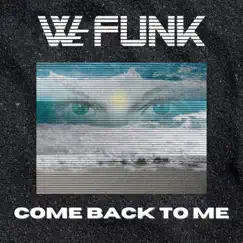 Come Back to Me - Single by We Funk album reviews, ratings, credits