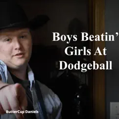 Boys Beatin' Girls at Dodgeball - Single by Buttercup Daniels album reviews, ratings, credits
