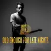 Old Enough for Late Nights - Single album lyrics, reviews, download