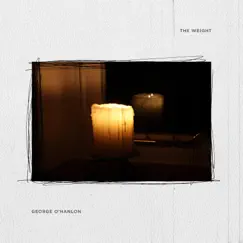 The Weight - Single by George O'Hanlon album reviews, ratings, credits
