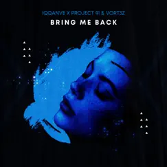 Bring Me Back - Single by IQQANVE, Project 91 & Vort3z album reviews, ratings, credits