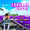 Forever Trippin' - EP album lyrics, reviews, download