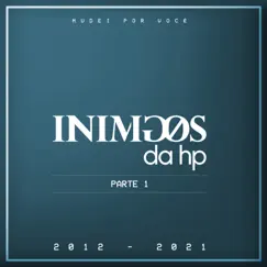 Mudei por Você, Pt. 1 (2012-2021) [Ao Vivo] - Single by Inimigos da HP album reviews, ratings, credits