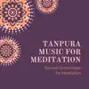 Tanpura Music for Meditation - Sacred Soundscape for Meditation, Indian Meditation Music album lyrics, reviews, download