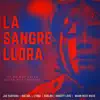 La Sangre Llora (feat. Lyonz, Jae Santana, Christy Love & Carlos Gonzalez) - Single album lyrics, reviews, download