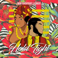 Hold Tight - Single by Who is Raphael Leraux album reviews, ratings, credits