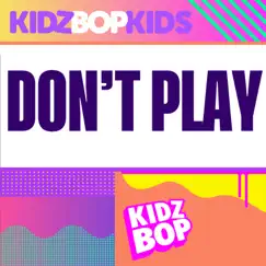 Don’t Play - Single by KIDZ BOP Kids album reviews, ratings, credits