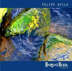 Beatles Brasil Vol. 2 by Felipe Avila album reviews, ratings, credits