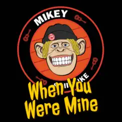 When You Were Mine (feat. Buddy Schaub, Matt Appleton, Dan Palmer, Lauren Denitzio & Randy Bradbury) [Cover Version] - Single by Mikey & His Uke album reviews, ratings, credits