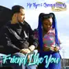 Friend Like You (feat. Queen of Hearts) - Single album lyrics, reviews, download