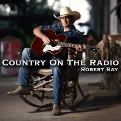 Country on the Radio - EP by Robert Ray album reviews, ratings, credits