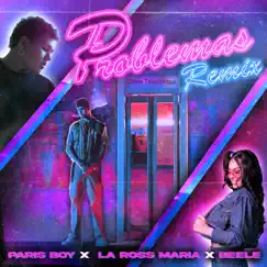 Problemas (Remix) - Single by Paris Boy, Beéle & La Ross Maria album reviews, ratings, credits
