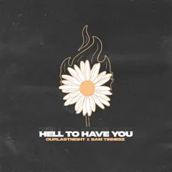 Hell To Have You - Single by Our Last Night & Sam Tinnesz album reviews, ratings, credits