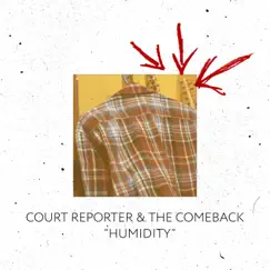 Humidity (feat. The Comeback) - Single by Court Reporter album reviews, ratings, credits