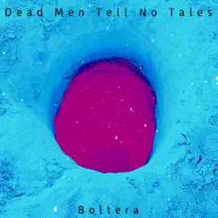 Dead Men Tell No Tales - Single by Boltera album reviews, ratings, credits