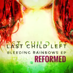 Bleeding Rainbows Reformed by Last Child Left album reviews, ratings, credits