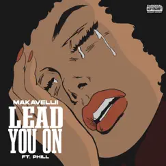 Lead You On (feat. Makavellii) - Single by Phill album reviews, ratings, credits