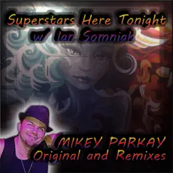 Superstars Here Tonight (feat. Ian Somniak) [Mikey Parkay Remix] Song Lyrics