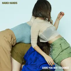Dare You Not To Dance - Single by Haiku Hands album reviews, ratings, credits