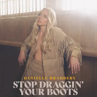 Stop Draggin' Your Boots - Single by Danielle Bradbery album download