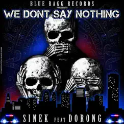 We Don't Say Nothing (feat. Dorong) Song Lyrics