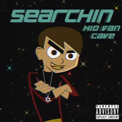 Searchin' - Single by Kid Van Cave album reviews, ratings, credits