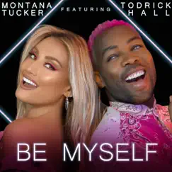 Be Myself (feat. Todrick Hall) - Single by Montana Tucker album reviews, ratings, credits