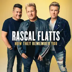 How They Remember You by Rascal Flatts album reviews, ratings, credits