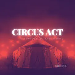 Circus Act (Theme Song from Geek Zombie, Season 2) Song Lyrics