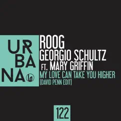 My Love Can Take You Higher (feat. Mary Griffin) [David Penn Edit] - Single by Roog & Georgio Schultz album reviews, ratings, credits