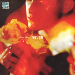 Never - Single by Trevor Daniel album reviews, ratings, credits