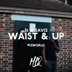 Waist & Up - Single by Hl8, S1 & Sav12 album reviews, ratings, credits