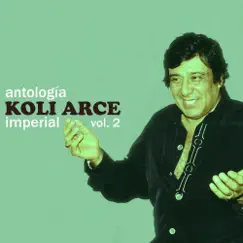 Antología Imperial (Vol. 2) by Koli Arce, Koli Arce Y Su Quinteto Imperial & Quinteto Imperial album reviews, ratings, credits