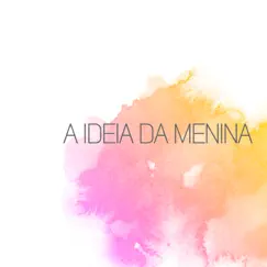A Ideia da Menina - Single by J. album reviews, ratings, credits