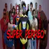 Super Perreo (feat. Ed Medina, Francis Rosas, Julio Jampierre, Willy Sant, Dj Future, El Tony, Jovany Vazquez, Pepper Boys, DD, Dimelo Fea, Joel Contreras, Kriss Ducecile, La Psiqui, Jasond Calderon & Burbu PR) - EP album lyrics, reviews, download